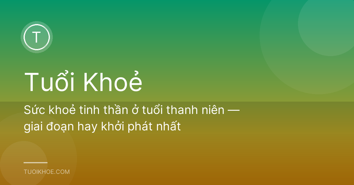 Sức khoẻ tinh thần ở tuổi thanh niên — giai đoạn hay khởi phát nhất